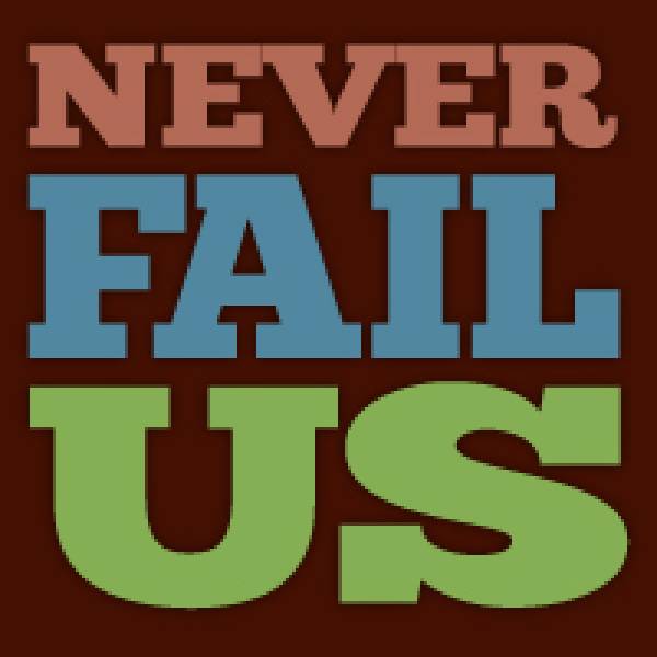 Never Fail Us