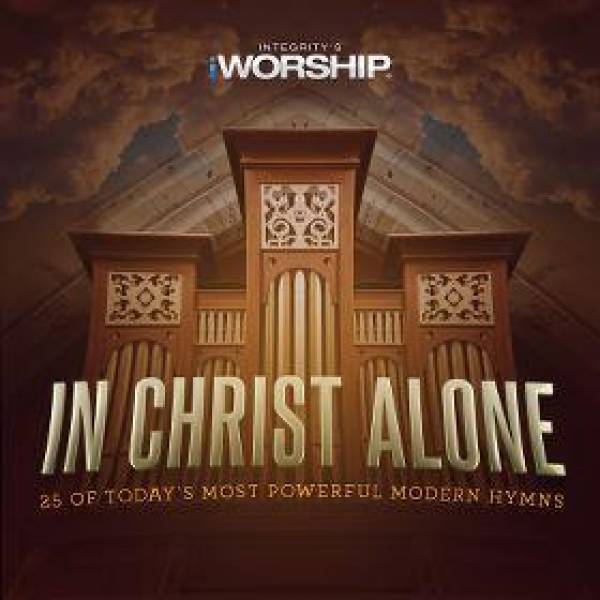 In Christ Alone: 25 of Today's Most Powerful Modern Hymns