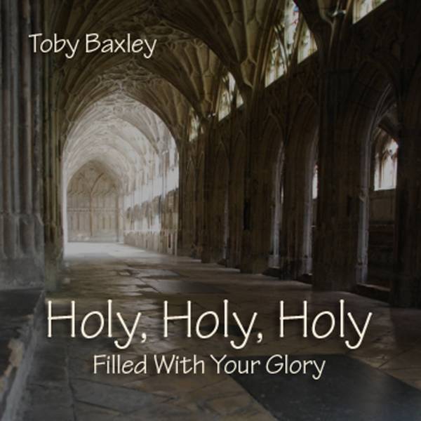 Holy Holy Holy: Filled With Your Glory