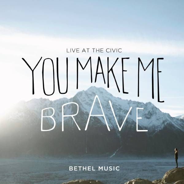 You Make Me Brave - Live At The Civic