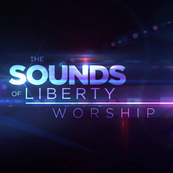 The Sounds Of Liberty - Worship