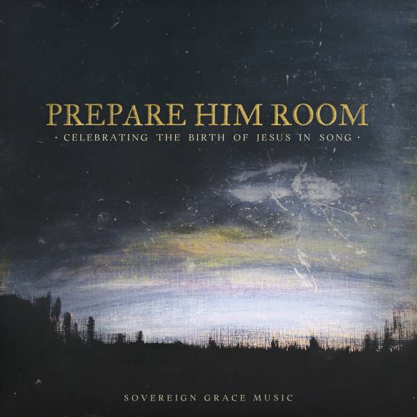 Prepare Him Room: Celebrating The Birth Of Jesus In Song