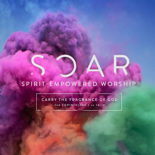 Soar: Spirit Empowered Worship