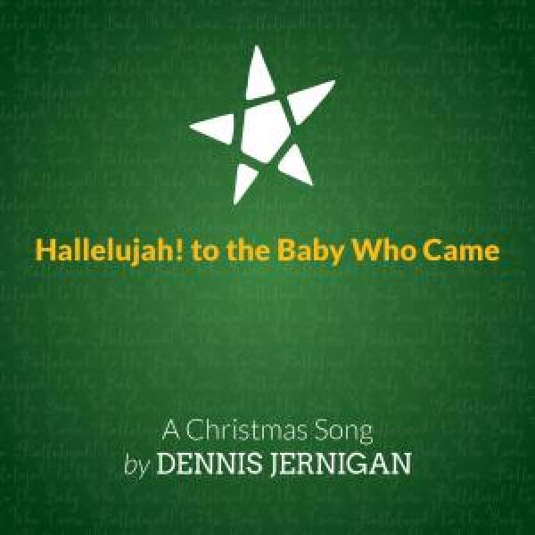 Hallelujah To The Baby Who Came