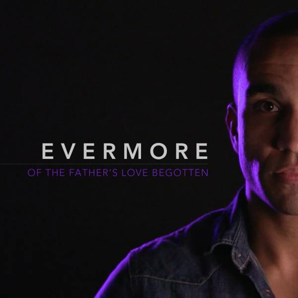Evermore (Of The Father's Love Begotten)