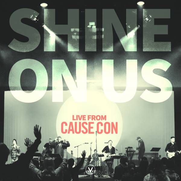 Shine On Us: Live From Cause Con