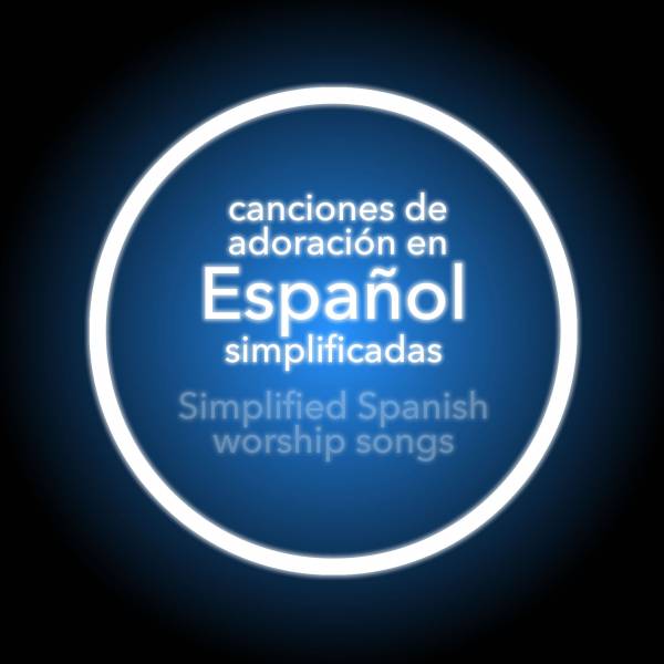 Canciones de Adoración Simplificadas en Español (Simplified 