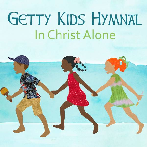 Getty Kids Hymnal - In Christ Alone