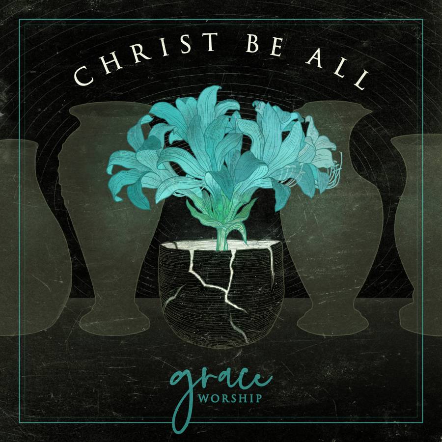 Christ Be All Sheet Music PDF (Grace Worship) - PraiseCharts Christ Be All Sheet Music PDF (Grace Worship) - PraiseCharts