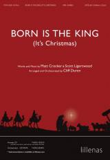 Born Is The King (It's Christmas) (Choral Anthem SATB)