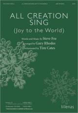 All Creation Sing (Joy To The World) (Choral Anthem SATB)