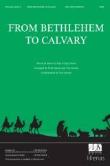 From Bethlehem To Calvary (Choral Anthem SATB)