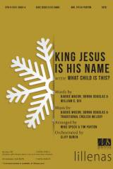 King Jesus Is His Name with What Child Is This (Choral Anthem SATB)
