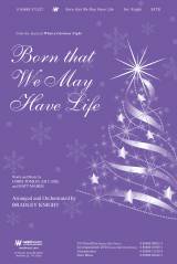 Born That We May Have Life (Choral Anthem SATB)