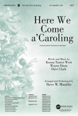 Here We Come A Caroling (Choral Anthem SATB)