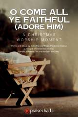 O Come All Ye Faithful (Adore Him) (A Christmas Worship Moment)