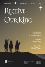 Receive Our King (Choral Anthem SATB)