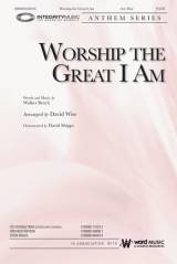 Worship The Great I Am (Choral Anthem SATB)