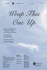 Wrap This One Up (Choral Anthem SATB)