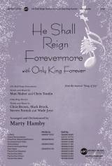 He Shall Reign Forevermore with Only King Forever (Choral Anthem SATB)