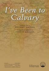 I’ve Been to Calvary (Choral Anthem SATB)