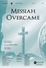Messiah Overcame (Choral Anthem SATB)