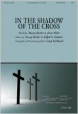 In The Shadow Of The Cross (Choral Anthem SATB)