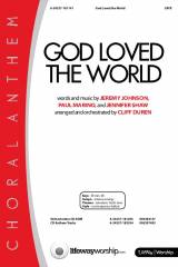 God Loved The World (Choral Anthem SATB)
