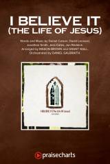 I Believe It (The Life Of Jesus) (Sing It Now)