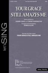 Your Grace Still Amazes Me (Choral Anthem SATB)