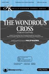 The Wondrous Cross (A Suite For Good Friday) (Choral Anthem SATB)