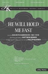 He Will Hold Me Fast (Choral Anthem SATB)