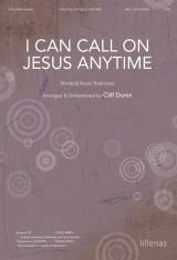 I Can Call On Jesus Anytime (Choral Anthem SATB)