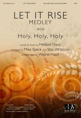 Let It Rise Medley with Holy Holy Holy (Choral Anthem SATB)