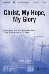 Christ My Hope My Glory (Choral Anthem SATB)
