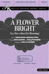A Flower Bright (Lo How A Rose E'er Blooming) (Choral Anthem SATB)