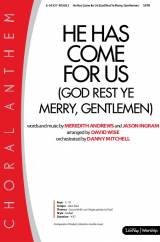 He Has Come For Us (God Rest Ye Merry Gentleman) (Choral Anthem SATB)