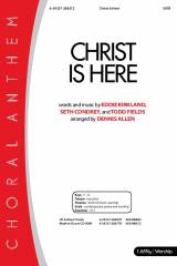 Christ Is Here (Choral Anthem SATB)