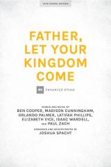Father Let Your Kingdom Come (Choral Anthem SATB)