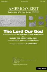 The Lord Our God with You Are God Alone (Not A God) (Choral Anthem SATB)