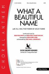 What A Beautiful Name with All Hail The Power Of Jesus' Name (Choral Anthem SATB)