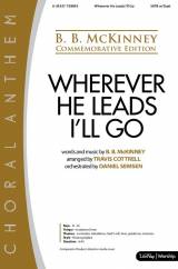 Wherever He Leads I'll Go (Choral Anthem SATB)