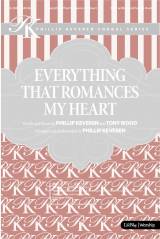 Everything That Romances My Heart (Choral Anthem SATB)