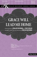 Grace Will Lead Me Home (Choral Anthem SATB)