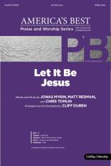 Let It Be Jesus (Choral Anthem SATB)