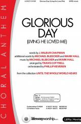 Glorious Day (Living He Loved Me) (Choral Anthem SATB)