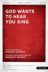 God Wants To Hear You Sing (Choral Anthem SATB)