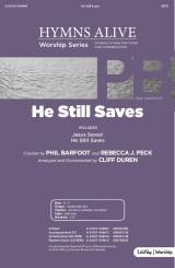 He Still Saves (with Jesus Saves) (Choral Anthem SATB)