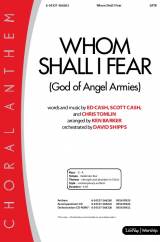 Whom Shall I Fear (God Of Angel Armies) (Choral Anthem SATB)