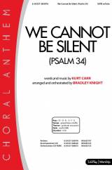 We Cannot Be Silent (Psalm 34) (Choral Anthem SATB)